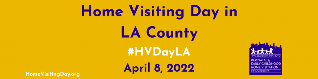 Home Visiting Day in L.A. County - April 8, 2022